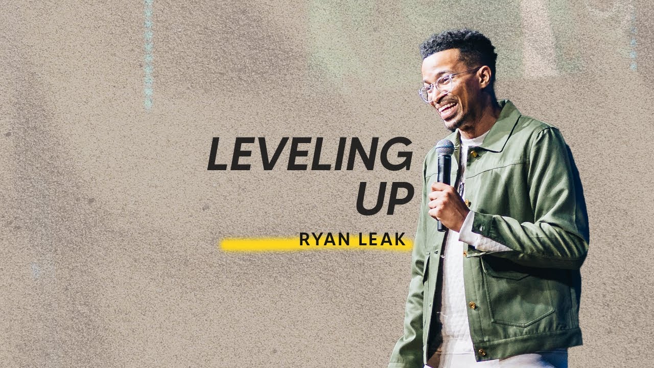 Leveling Up | Ryan Leak - YouTube