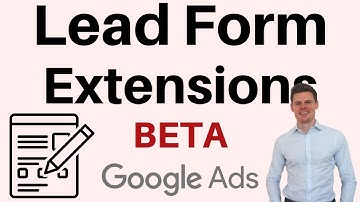 Google Ads Lead Form Extensions