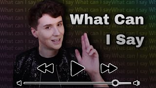 Dan Howell: 'What can I say' (put to music)[ EDIT ]