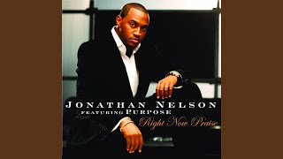 Video thumbnail of "Jonathan Nelson - Right Now Praise"