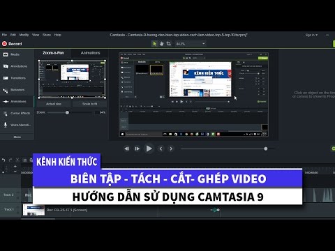 Hướng dẫn sử dụng CAMTASIA 9 | Hướng dẫn Biên tập - Tách - Cắt - Ghép video