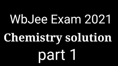 wbjee 2021 // chemistry solution