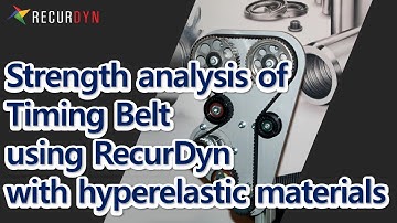 Strength analysis of Timing Belt using RecurDyn with hyperelastic materials