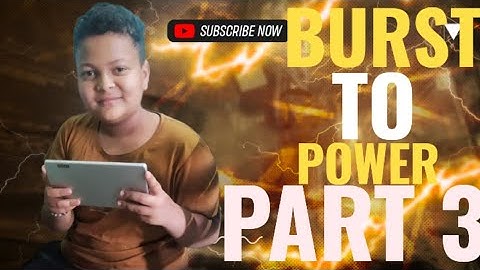 NEW VIDEO | BURST TO POWER| PART 3 | DO NOT FORGET TO WATCH THIS