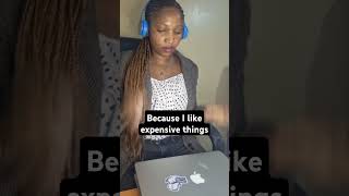 Because I Like Expensive Things