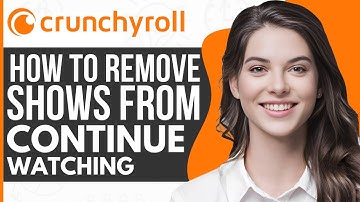 How to Remove Shows from Continue Watching on Crunchy Roll - Full Guide 2023