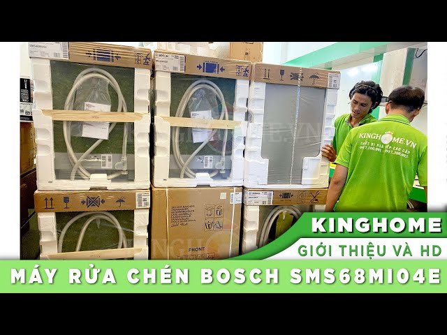 [KingHome.vn] Giới thiệu và Hướng dẫn Máy Rửa Chén Bosch Series 6 SMS68MI04E