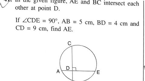 ex18c q41 AE BC intersect each other at point D If CDE = 90°AB = 5 cm BD = 4 cm CD = 9 cm find AE