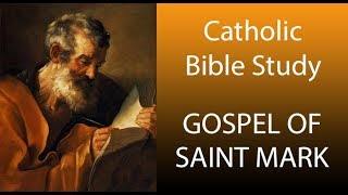 Catholic Bible Study: The Gospel Of St Mark - Session 5