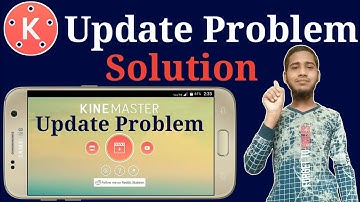 Kinemaster Update Problem 2022 || Kinemaster Update Problem || Kinemaster Update Problem solve