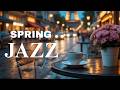 Paris Jazz Music 🗼March Bossa Nova Instrumental &amp; Soft Jazz Music for Working and Studying