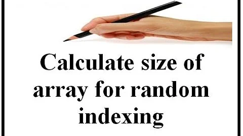 Calculate size of array for random indexing