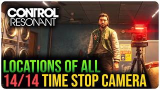 All Camera Locations – CONTROL Resonant – Freeze Frame