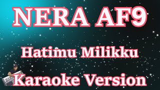 Nera Af9 - Hatimu Milikku [Karaoke Lyric] | CBerhibur