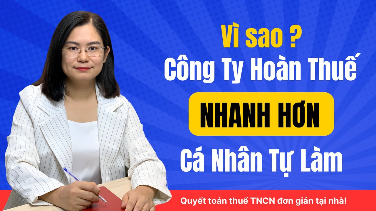 Vì sao công ty hoàn thuế TNCN nhanh hơn cá nhân tự làm