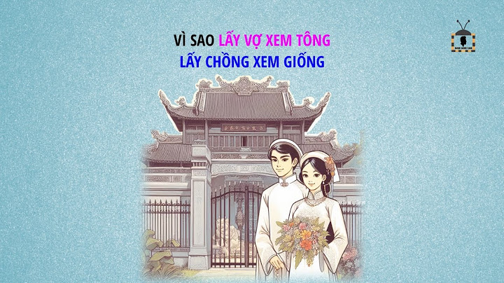 Lấy vợ xem tông lấy chồng xem họ là gì năm 2024