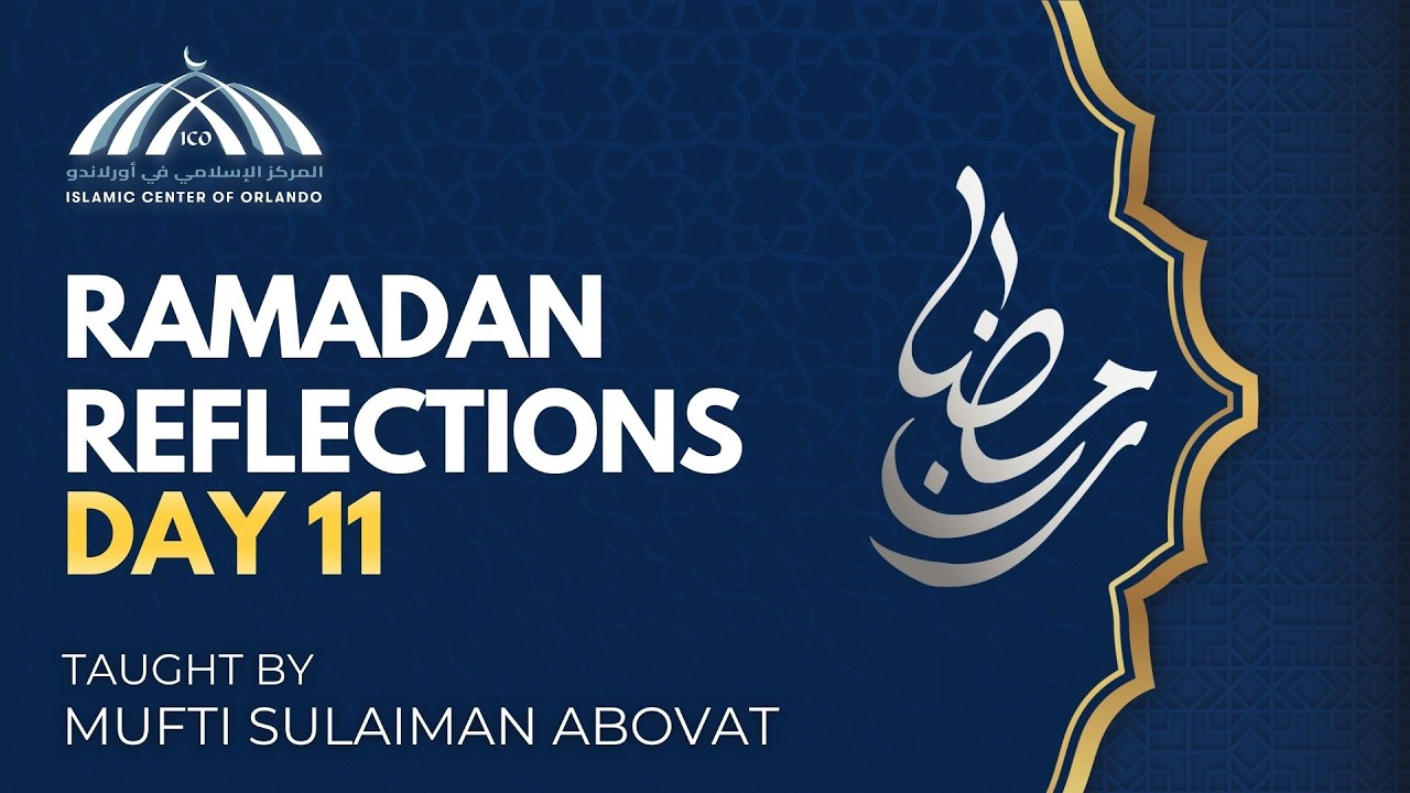 Ramadan Reflections: Day 11 — Mufti Sulaiman Abovat