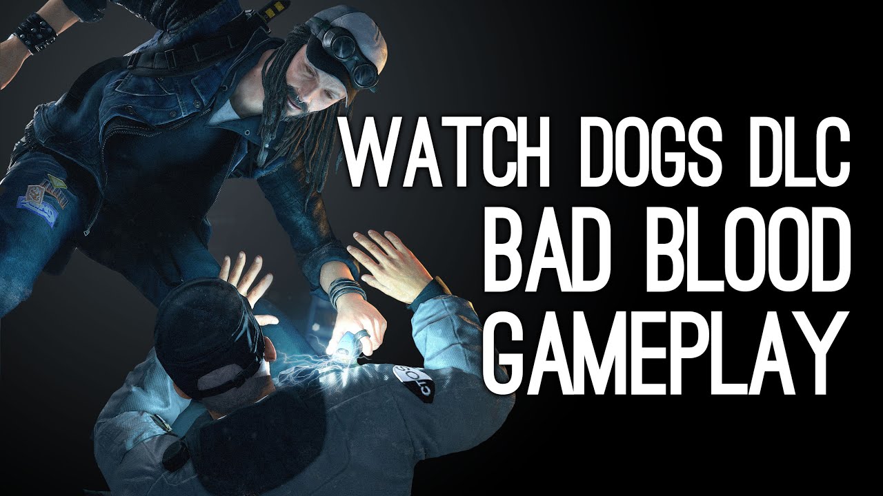 Watch Dogs DLC Gameplay Bad Blood Gameplay Preview YouTube