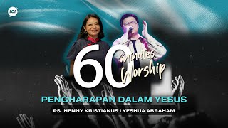 LIVE 60 MINUTES WORSHIP - PENGHARAPAN DALAM YESUS Feat Yeshua Abraham & ICI Worship