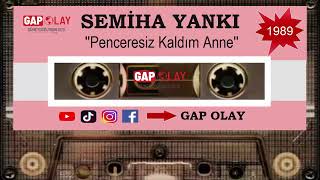 Semiha Yankı - Penceresiz Kaldım Anne 1989 Resimi