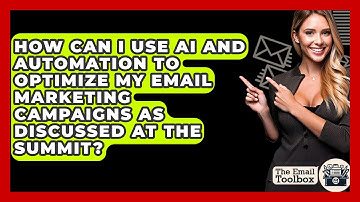How Can I Use AI and Automation to Optimize My Email Marketing Campaigns as Discussed at the Summit?