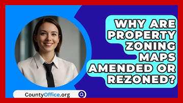 Why Are Property Zoning Maps Amended Or Rezoned? - CountyOffice.org