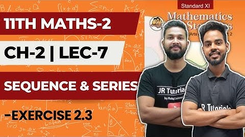 11th Maths-2 | Chapter 2 | Sequence & Series | Exercise 2.3 | Lecture 7 | Maharashtra Board |