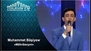 Muhammet Bäşiyew - Mähribanym