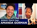 Bonus Track feat. Amanda Gorman | The Daily Social Distancing Show