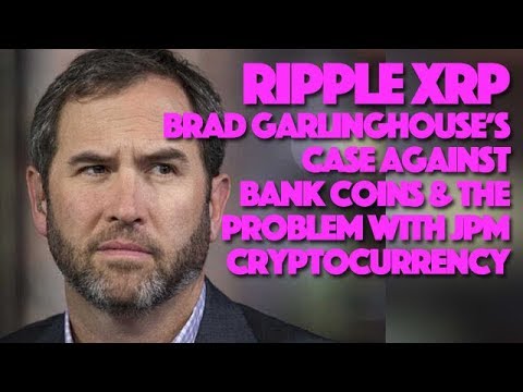 Ripple XRP: Brad Garlinghouse’s Case Against Bank Coins & The Problem With JPM Cryptocurrency