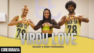 Virou Love - Melody e Mari Fernandez - Dan-Sa /  Daniel Saboya (Coreografia)