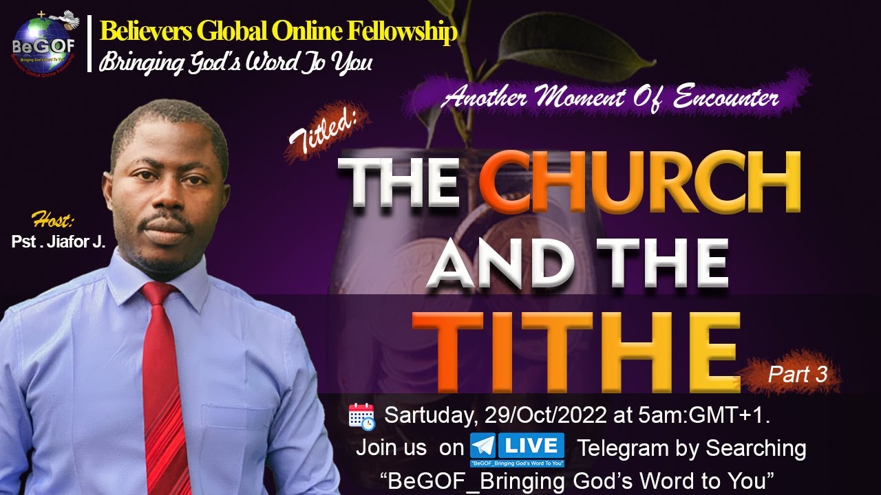 THE CHURCH AND THE TITHE PT3 , BY PST. JIAFOR JOSEPH JONG @BeGOF