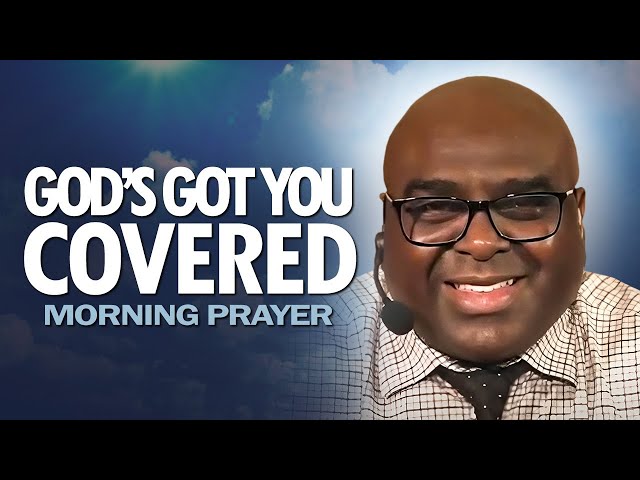 God's Got YOU COVERED | Morning Prayer class=