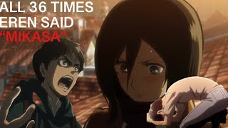 All 36 times Eren has said “Mikasa”
