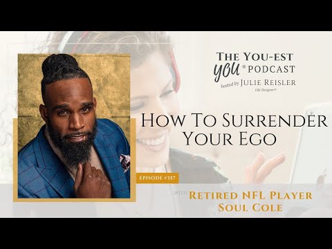 How To Surrender Your Ego with Retired NFL Player Soul Cole ...