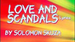Solomon Skuza - Love And Scandals (Lyrics) @NizzyBob