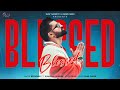 Blessed Official Video Browniee Kamayani Rass Saab Sagar Slay Music Z New Punjabi Song Blessed Official Video Browniee Kamayani Rass Saab Sagar Slay Music Z New Punjabi Song