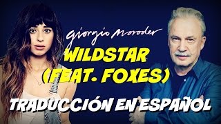 Giorgio Moroder - Wildstar (feat. Foxes) [Español]