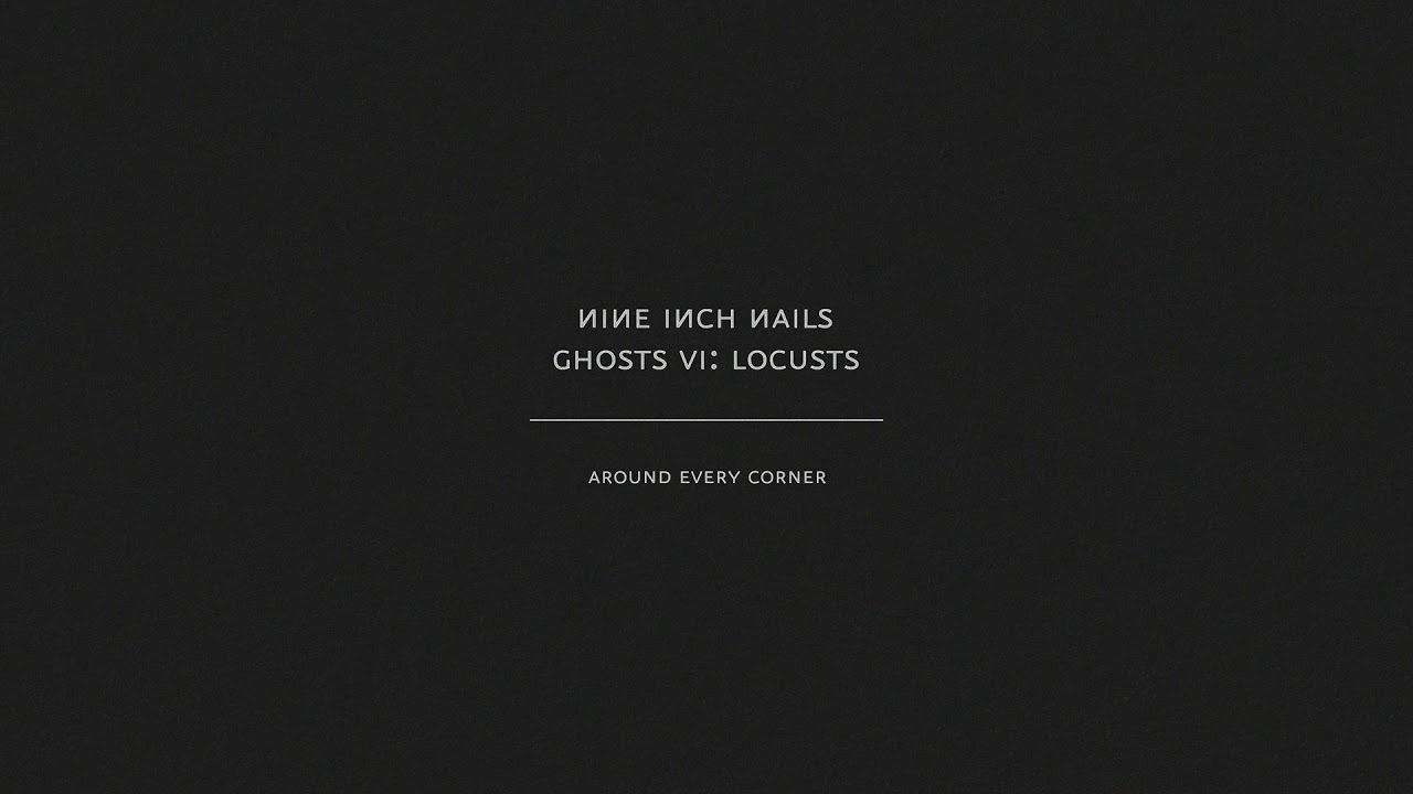 Nine Inch Nails - Around Every Corner (Audio Only)