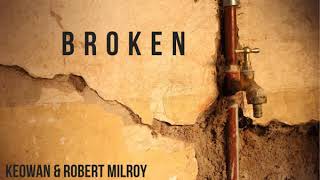 Keowan & Robert Milroy - Broken Official Audio
