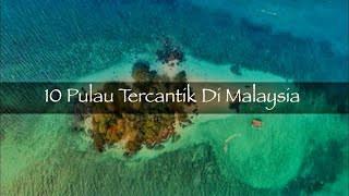 10 Pulau Tercantik Di Malaysia  10 Beautiful Islands In Malaysia Must To Visit