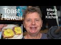 Making Toast Hawaii in Mike&#39;s Expat Kitchen