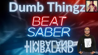 Dumb Thingz - Timbaland - Beat Saber