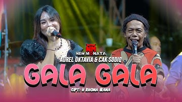 GALA GALA - AUREL OKTAVIA & CAK SODIQ - NEW MONATA