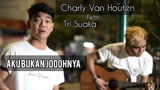 Aku Bukan Jodohnya - Charly Van Houten Feat Tri Suaka |  Cover |