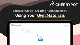 CherryPot - Creating Assignments 2: Using Your Own Materials (Educator Guide 03)