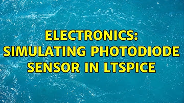 Electronics: Simulating Photodiode sensor in LTspice (2 Solutions!!)