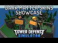 Updated Dark Matter Skins Showcase (Hardcore Update) || Tower Defense Simulator