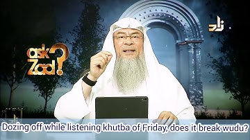 Dozing off while listening to Friday Khutbah, will it break my wudu? - Assim al hakeem