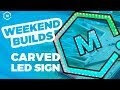 CNC Carved LED Showroom Sign // Weekend Builds